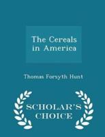 The Cereals in America - Scholar's Choice Edition