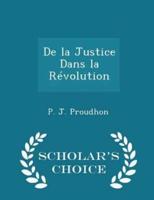 De La Justice Dans La Révolution - Scholar's Choice Edition