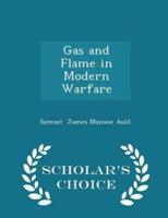 Gas and Flame in Modern Warfare - Scholar's Choice Edition