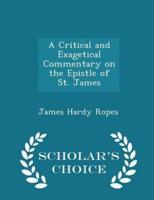 A Critical and Exagetical Commentary on the Epistle of St. James - Scholar's Choice Edition