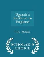 Uganda's Katikiro in England - Scholar's Choice Edition