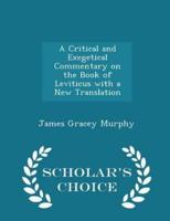 A Critical and Exegetical Commentary on the Book of Leviticus With a New Translation - Scholar's Choice Edition
