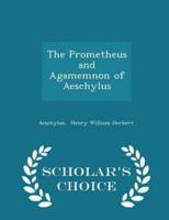 The Prometheus and Agamemnon of Aeschylus - Scholar's Choice Edition