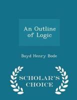 An Outline of Logic - Scholar's Choice Edition