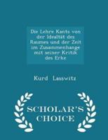 Die Lehre Kants Von Der Idealtät Des Raumes Und Der Zeit Im Zusammenhange Mit Seiner Kritik Des Erke - Scholar's Choice Edition