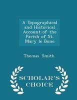 A Topographical and Historical Account of the Parish of St. Mary Le Bone - Scholar's Choice Edition