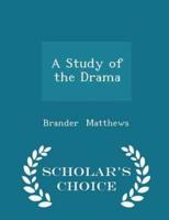 A Study of the Drama - Scholar's Choice Edition