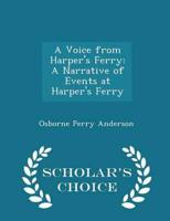 A Voice from Harper's Ferry: A Narrative of Events at Harper's Ferry - Scholar's Choice Edition