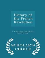 History of the French Revolution - Scholar's Choice Edition