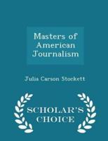 Masters of American Journalism - Scholar's Choice Edition