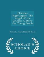 Florence Nightingale, the Angel of the Crimea; A Story for Young People - Scholar's Choice Edition