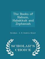 The Books of Nahum, Habakkuk and Zephaniah - Scholar's Choice Edition