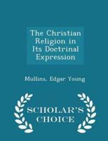 The Christian Religion in Its Doctrinal Expression - Scholar's Choice Edition