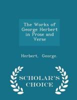 The Works of George Herbert in Prose and Verse - Scholar's Choice Edition