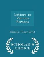 Letters to Various Persons - Scholar's Choice Edition