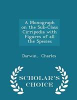 A Monograph on the Sub-Class Cirripedia With Figures of All the Species - Scholar's Choice Edition