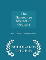 The Nacoochee Mound in Georgia - Scholar's Choice Edition