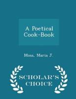A Poetical Cook-Book - Scholar's Choice Edition