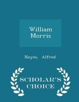 William Morris - Scholar's Choice Edition