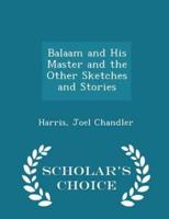 Balaam and His Master and the Other Sketches and Stories - Scholar's Choice Edition
