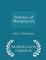 Outlines of Metaphysics - Scholar's Choice Edition