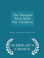 The Burgess Bird Book for Children - Scholar's Choice Edition