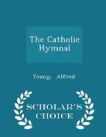 The Catholic Hymnal - Scholar's Choice Edition