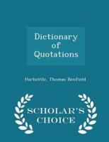 Dictionary of Quotations - Scholar's Choice Edition
