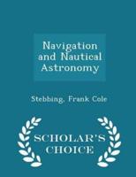 Navigation and Nautical Astronomy - Scholar's Choice Edition