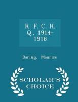 R. F. C. H. Q., 1914-1918 - Scholar's Choice Edition
