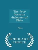 The Four Socratic Dialogues of Plato - Scholar's Choice Edition