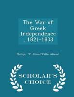The War of Greek Independence, 1821-1833 - Scholar's Choice Edition