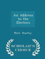 An Address to the Electors - Scholar's Choice Edition