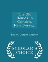 The Old Houses in Camden, New Jersey; - Scholar's Choice Edition