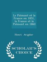 Le Piémont Et La France En 1851, La France Et Le Piémont En 1860 - Scholar's Choice Edition