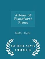 Album of Pianoforte Pieces - Scholar's Choice Edition