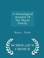 A Genealogical Account of the Noyes Family - Scholar's Choice Edition