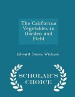 The California Vegetables in Garden and Field - Scholar's Choice Edition