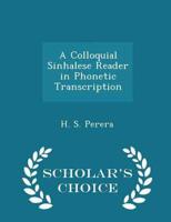 A Colloquial Sinhalese Reader in Phonetic Transcription - Scholar's Choice Edition