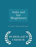 India and Her Neighbours - Scholar's Choice Edition