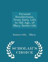 Personal Recollections, from Early Life to Old Age, of Mary Somerville - Scholar's Choice Edition