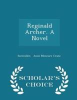 Reginald Archer. A Novel - Scholar's Choice Edition
