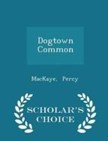 Dogtown Common - Scholar's Choice Edition