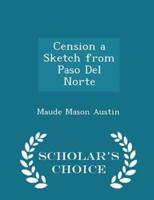 Cension a Sketch from Paso Del Norte - Scholar's Choice Edition