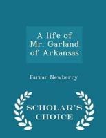 A Life of Mr. Garland of Arkansas - Scholar's Choice Edition