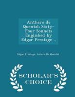 Anthero De Quental; Sixty-Four Sonnets Englished by Edgar Prestage .. - Scholar's Choice Edition