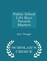 Public School Life Boys Parents Masters - Scholar's Choice Edition