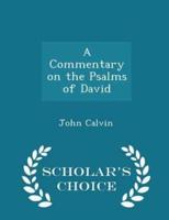 A Commentary on the Psalms of David - Scholar's Choice Edition