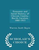 Economic and Social History of Chowan County, North Carolina, 1880-1915 - Scholar's Choice Edition