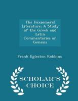 The Hexaemeral Literature; A Study of the Greek and Latin Commentaries on Genesis - Scholar's Choice Edition